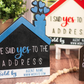 Said Yes to The Address Photo Prop Sign